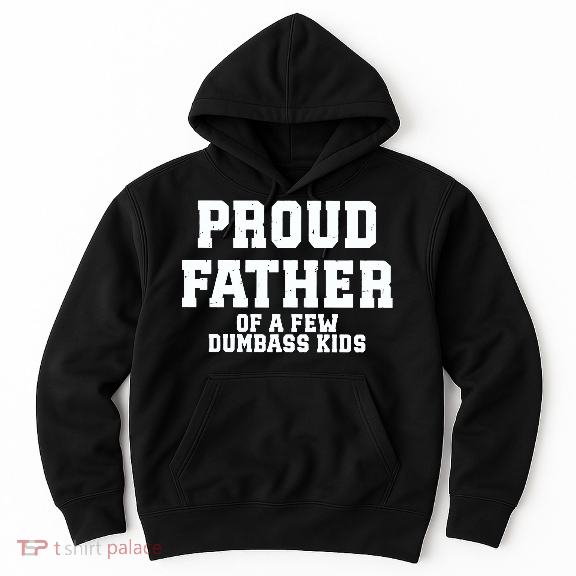 Funny Father Day Proud Father Of A Few Dumbass Hoodie
