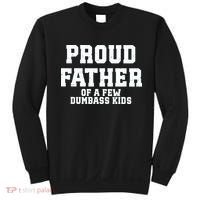 Funny Father Day Proud Father Of A Few Dumbass Sweatshirt thumb 0