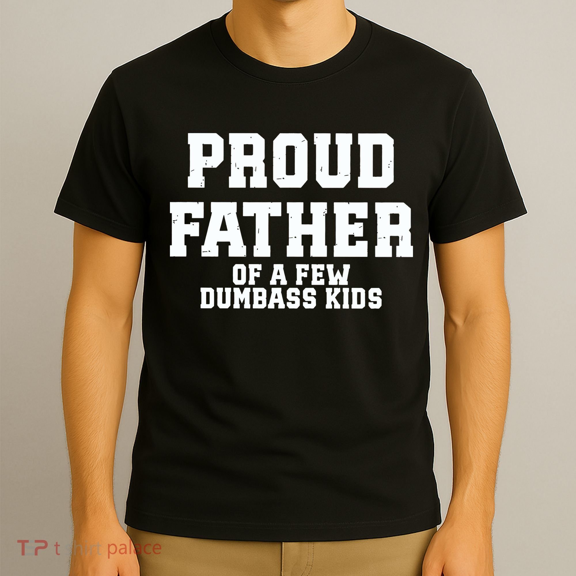 Funny Father Day Proud Father Of A Few Dumbass T-Shirt
