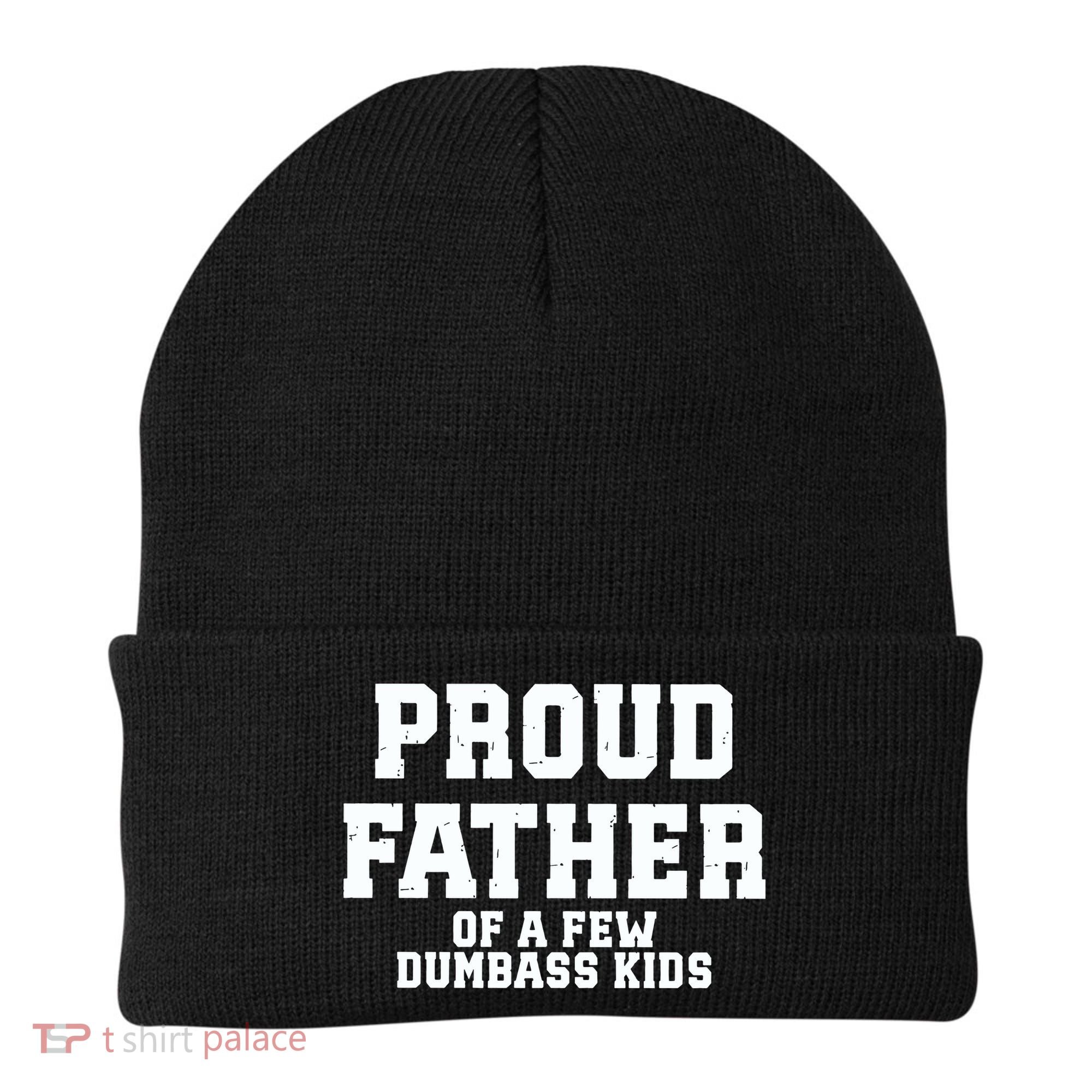 Funny Father Day Proud Father Of A Few Dumbass Beanie