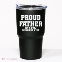 Funny Father Day Proud Father Of A Few Dumbass Tumbler thumb 0