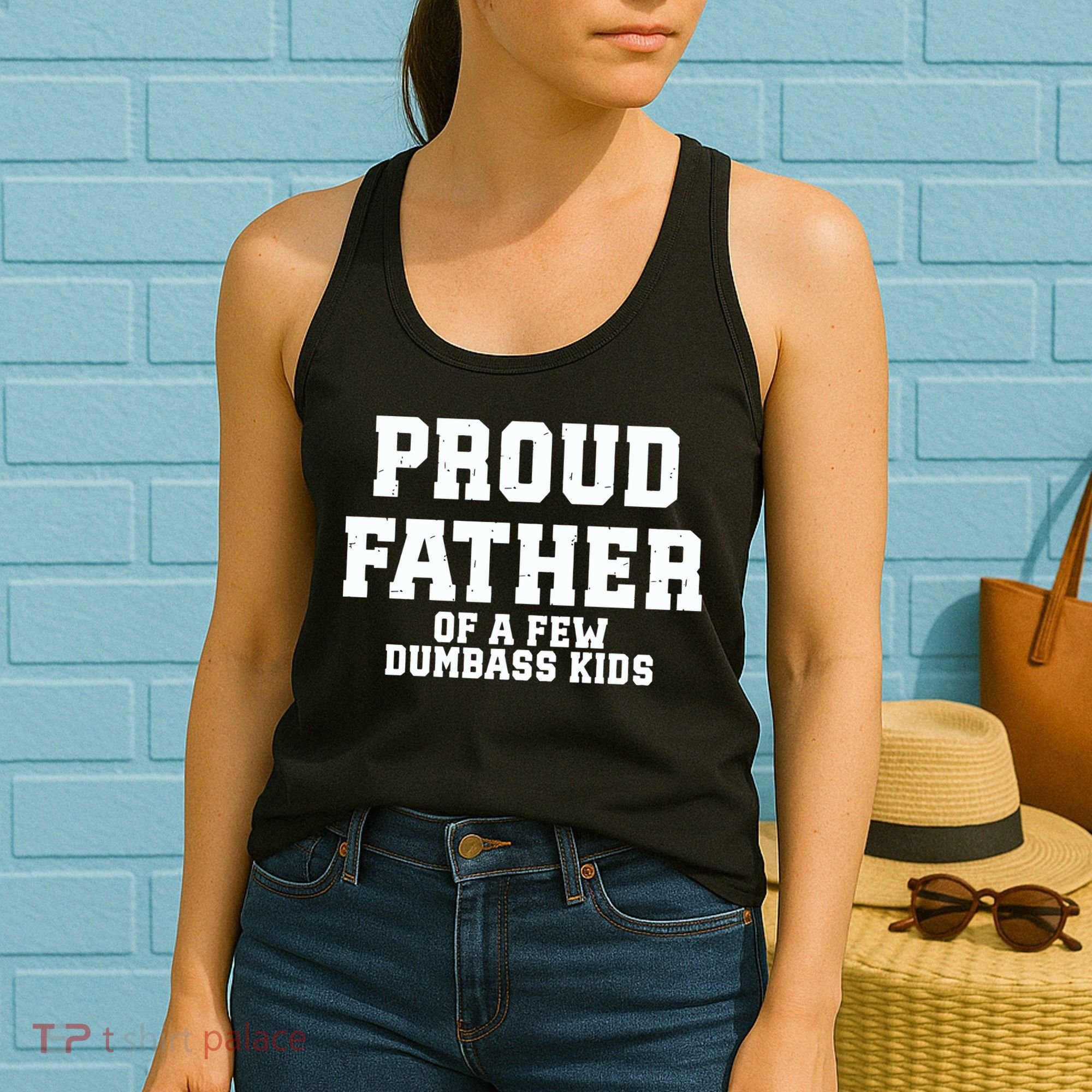 Funny Father Day Proud Father Of A Few Dumbass Women's Tank Top