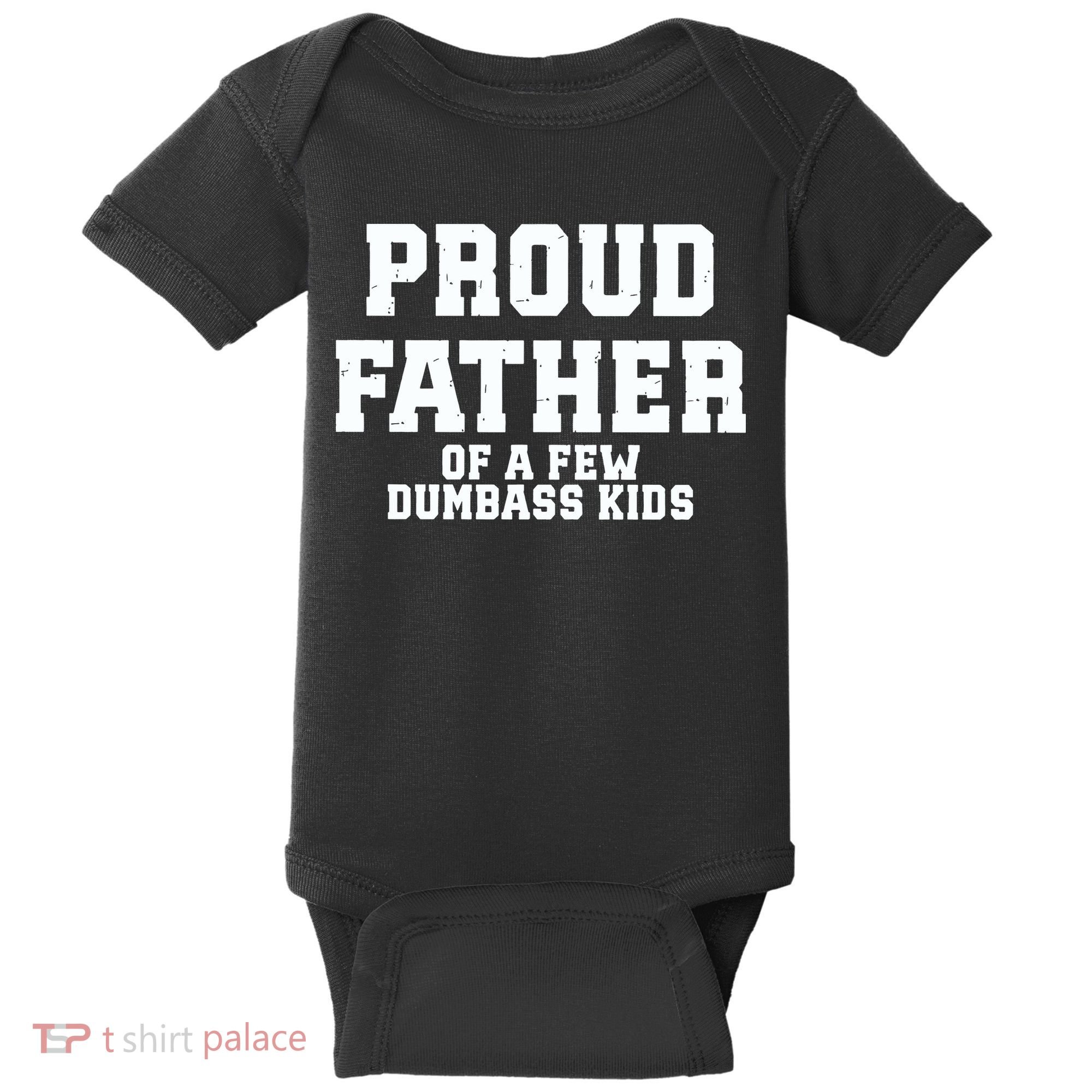 Funny Father Day Proud Father Of A Few Dumbass Baby Bodysuit