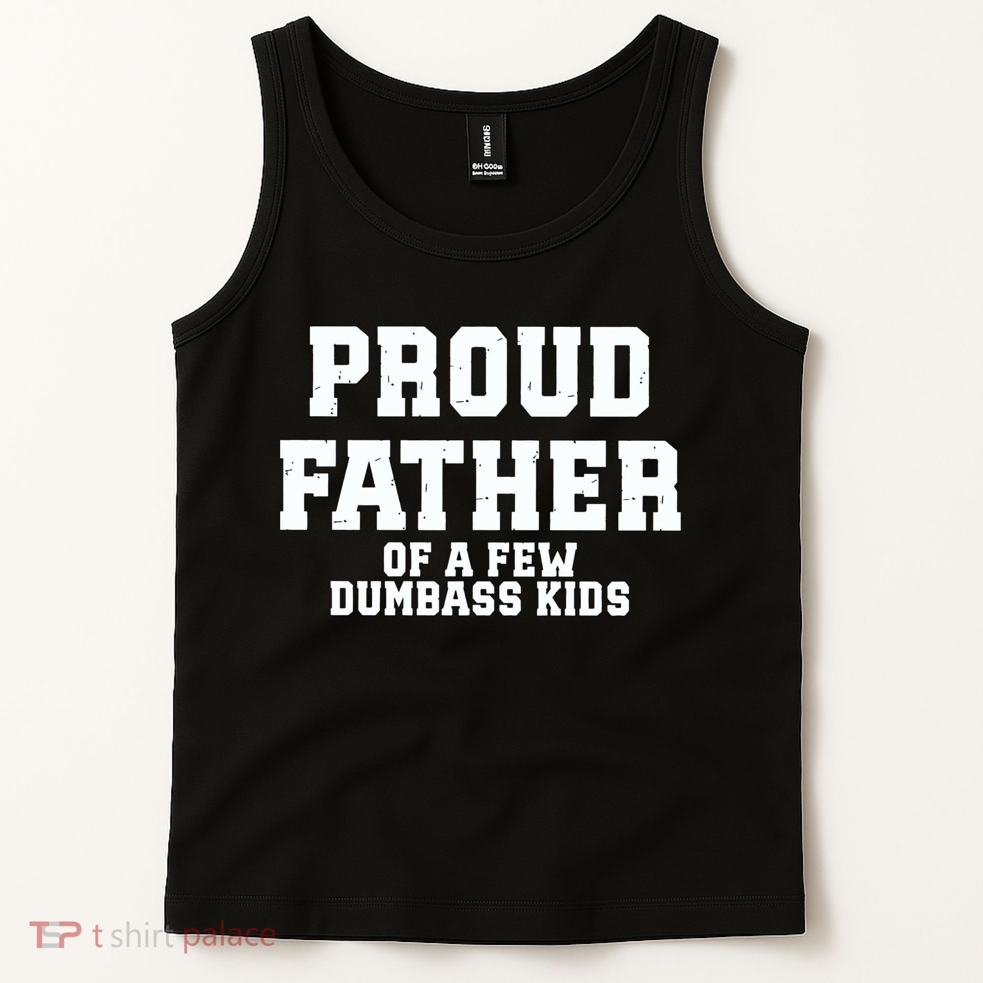 Funny Father Day Proud Father Of A Few Dumbass Tank Top