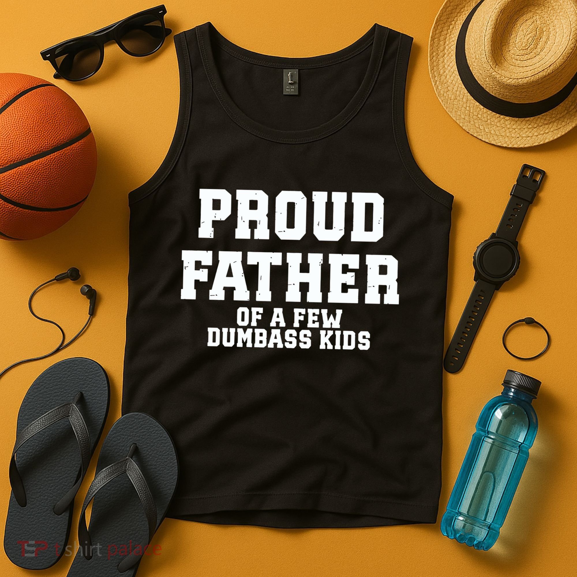 Funny Father Day Proud Father Of A Few Dumbass Tank Top