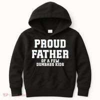 Funny Father Day Proud Father Of A Few Dumbass Kids Hoodie thumb 0
