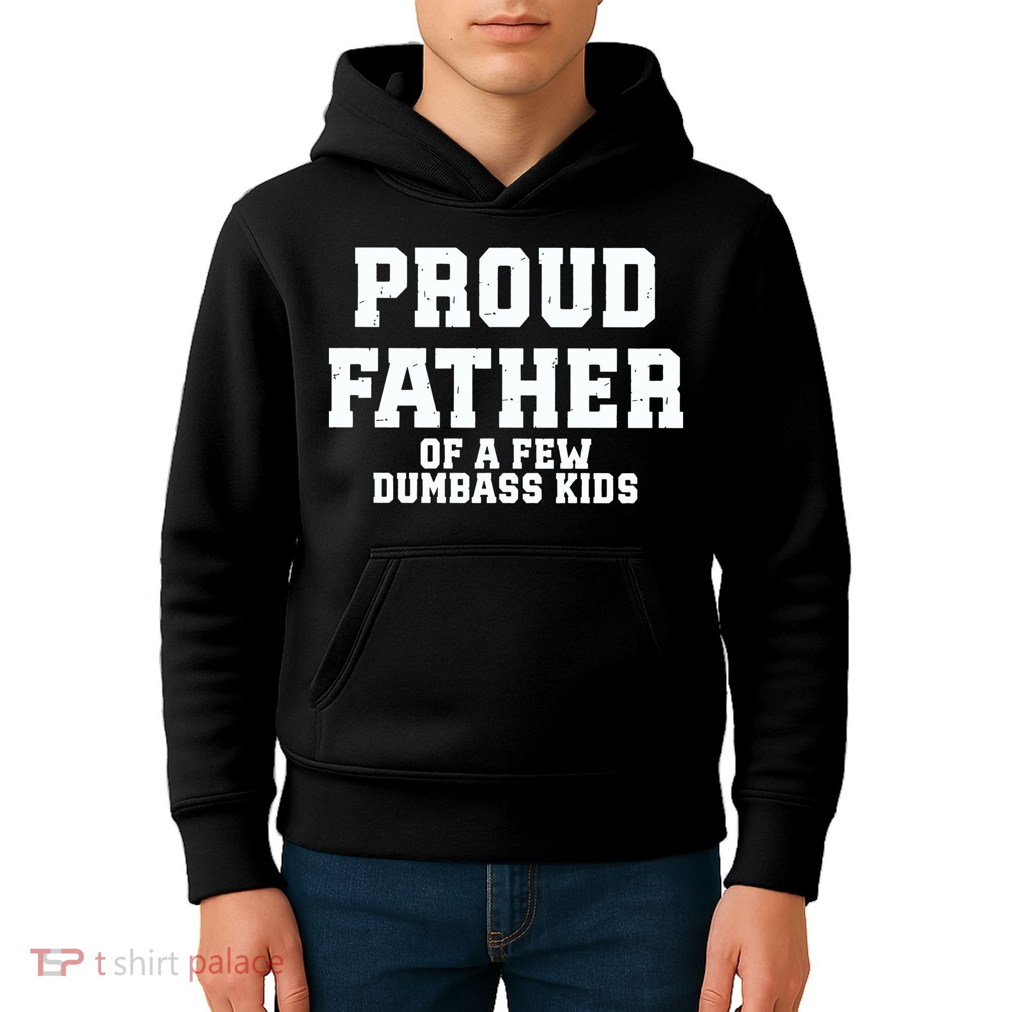 Funny Father Day Proud Father Of A Few Dumbass Kids Hoodie