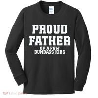 Funny Father Day Proud Father Of A Few Dumbass Kids Long Sleeve Shirt thumb 0