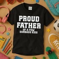 Funny Father Day Proud Father Of A Few Dumbass Kids T-Shirt thumb 3
