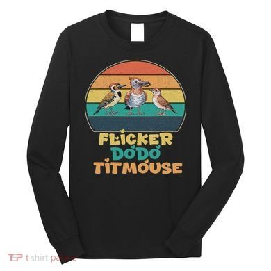 Funny Flicker Dodo Titmouse Bird Watch Nature Lover Long Sleeve Shirt