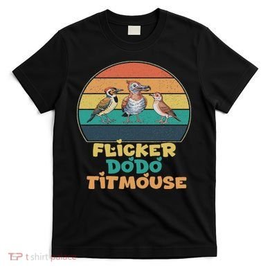 Funny Flicker Dodo Titmouse Bird Watch Nature Lover T-Shirt