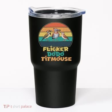 Funny Flicker Dodo Titmouse Bird Watch Nature Lover Tumbler