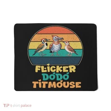Funny Flicker Dodo Titmouse Bird Watch Nature Lover Mousepad
