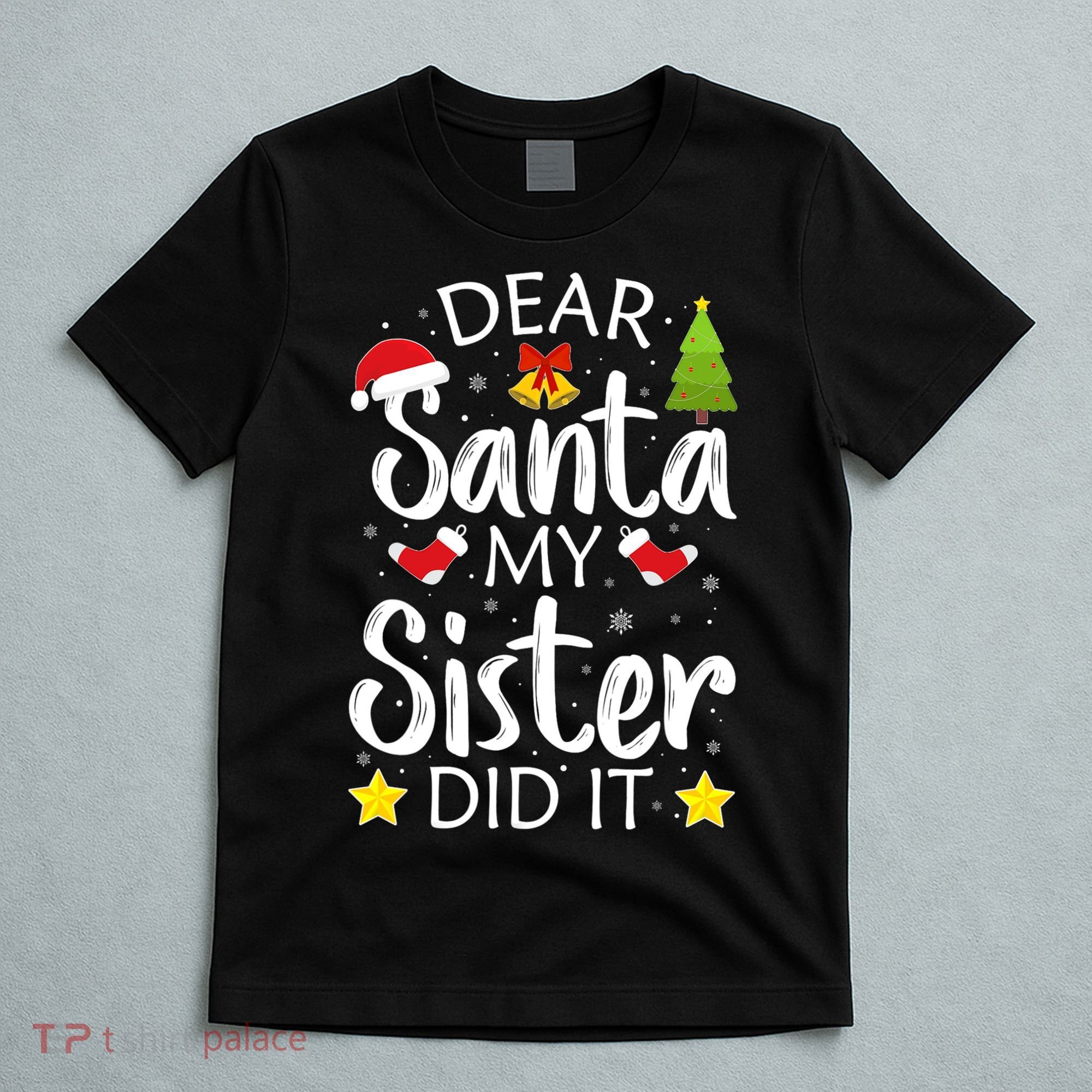 Family Funny Dear Santa My Sister Did It Christmas Pajama T-Shirt