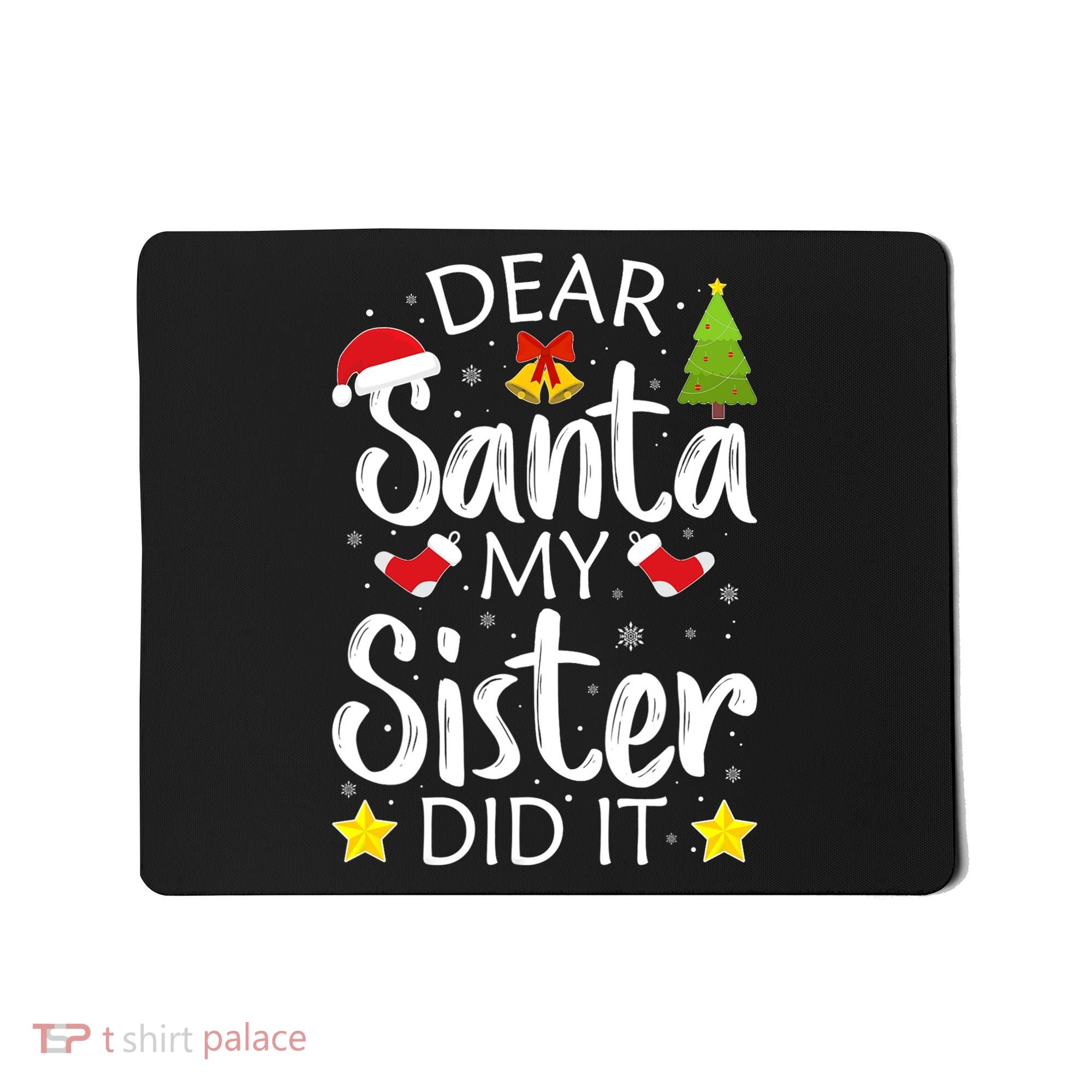 Family Funny Dear Santa My Sister Did It Christmas Pajama Mousepad