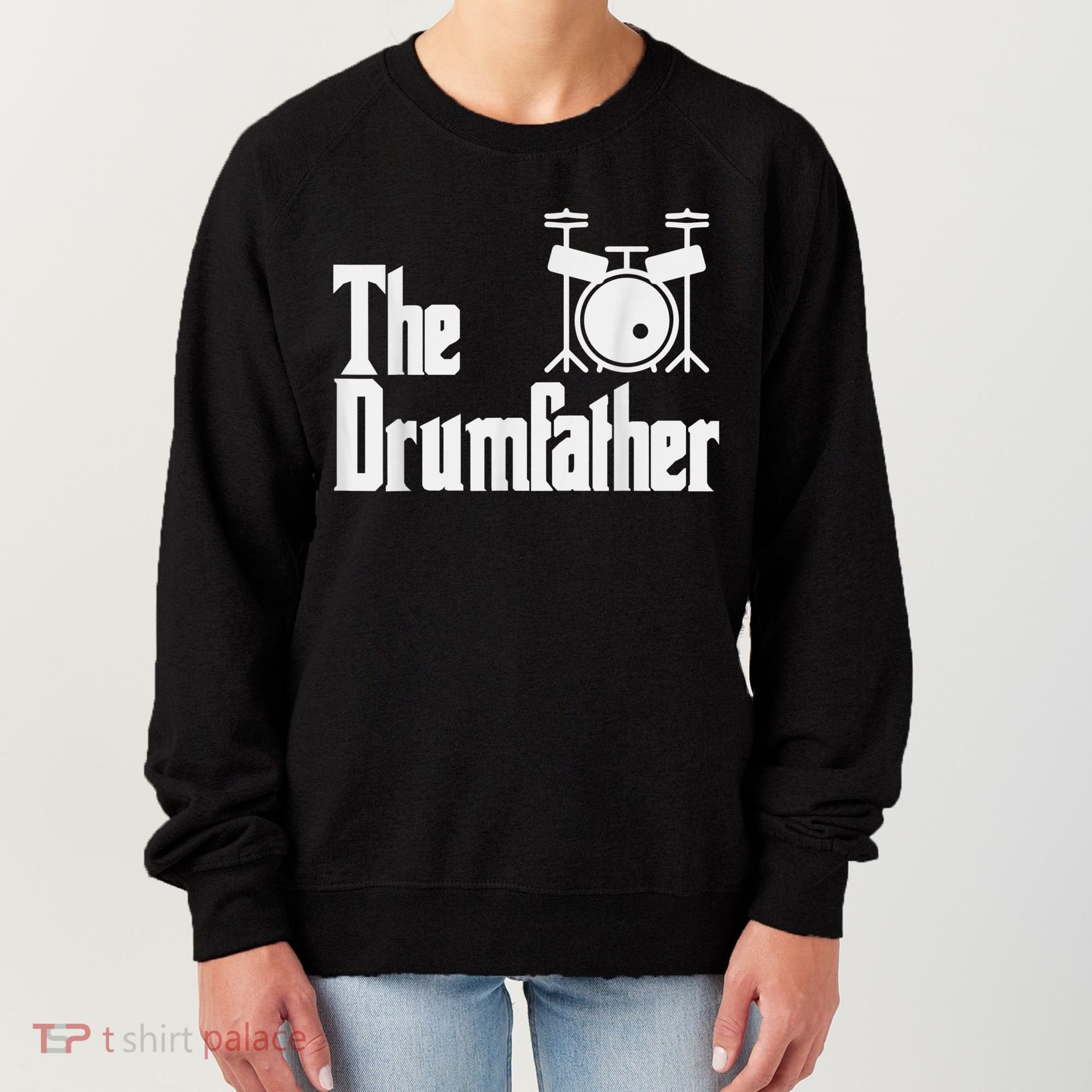 Funny Fathers Day The Drumfather Drummer Musician Dad Gift Women's Sweatshirt