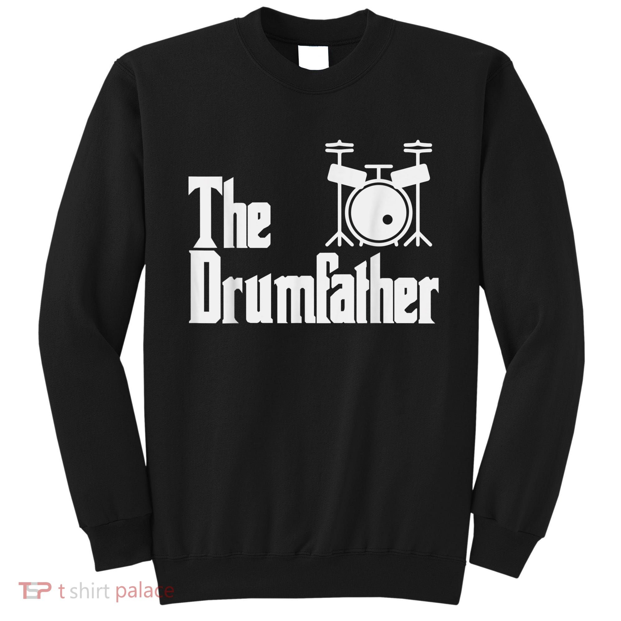 Funny Fathers Day The Drumfather Drummer Musician Dad Gift Sweatshirt