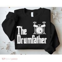 Funny Fathers Day The Drumfather Drummer Musician Dad Gift Sweatshirt thumb 2