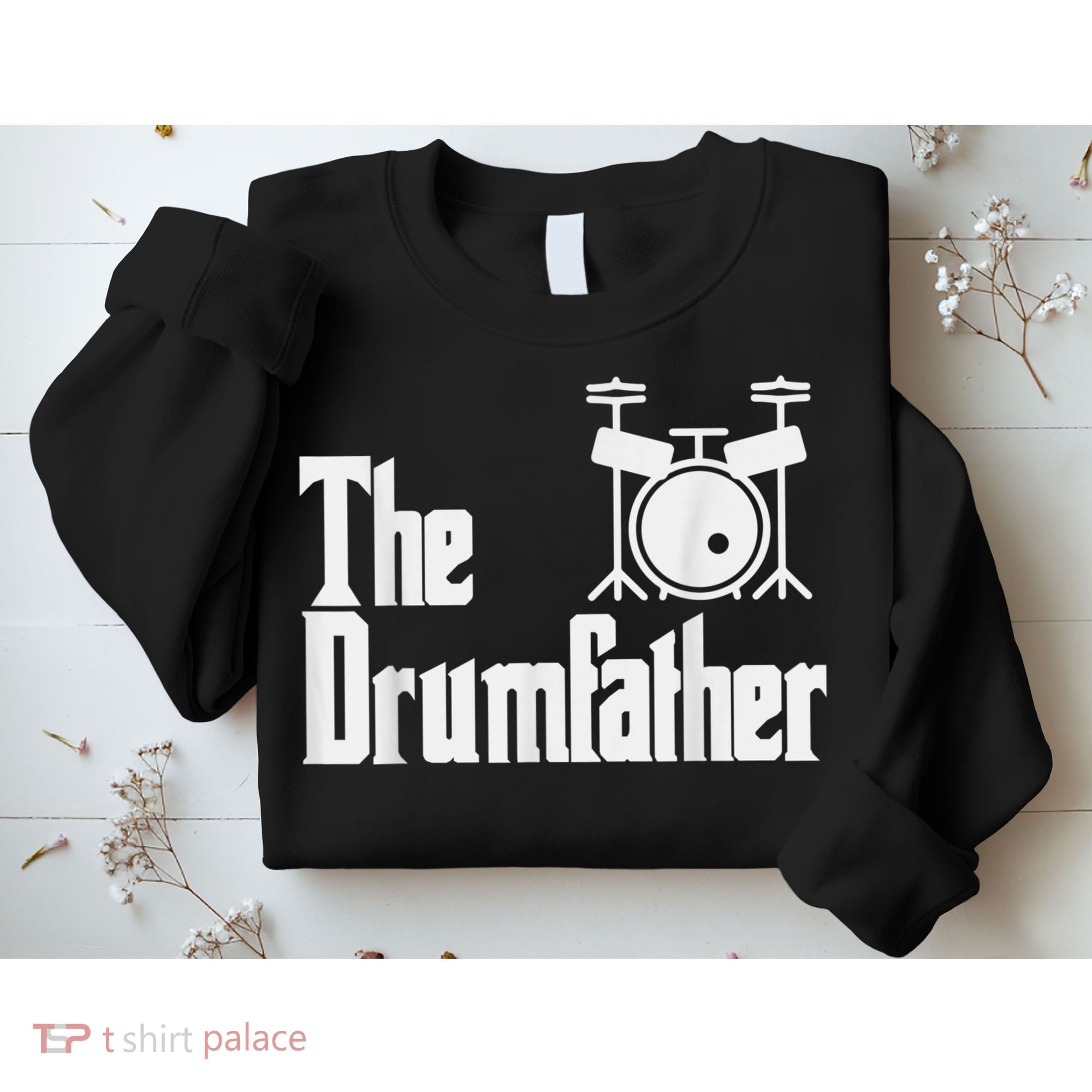 Funny Fathers Day The Drumfather Drummer Musician Dad Gift Sweatshirt
