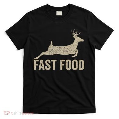 Fast Food Deer Hunter Hunting T-Shirt