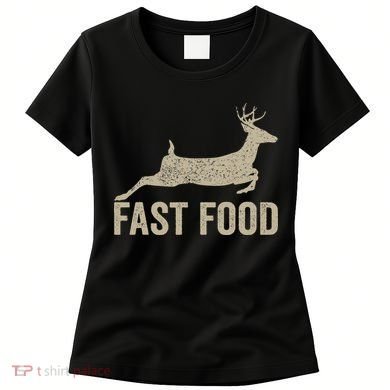 Fast Food Deer Hunter Hunting Women's T-Shirt