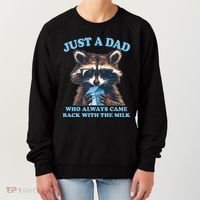Funny Fathers Day Just A Dad Who Always Came Back With The Milk Raccoon Women's Sweatshirt thumb 0