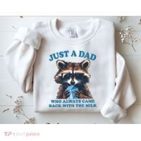 Funny Fathers Day Just A Dad Who Always Came Back With The Milk Raccoon Sweatshirt thumb 2