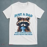 Funny Fathers Day Just A Dad Who Always Came Back With The Milk Raccoon T-Shirt thumb 5