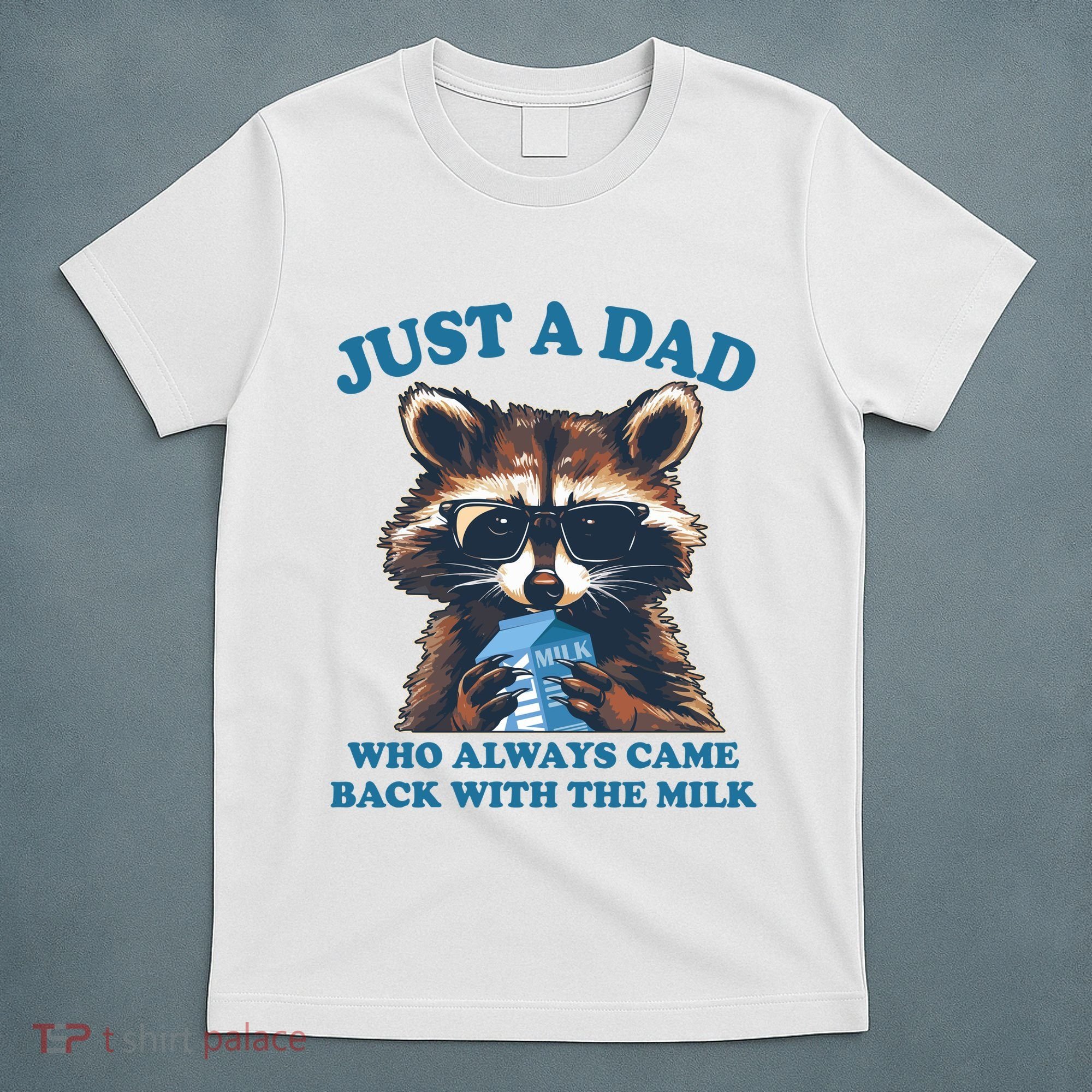 Funny Fathers Day Just A Dad Who Always Came Back With The Milk Raccoon T-Shirt