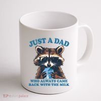 Funny Fathers Day Just A Dad Who Always Came Back With The Milk Raccoon Coffee Mug thumb 1