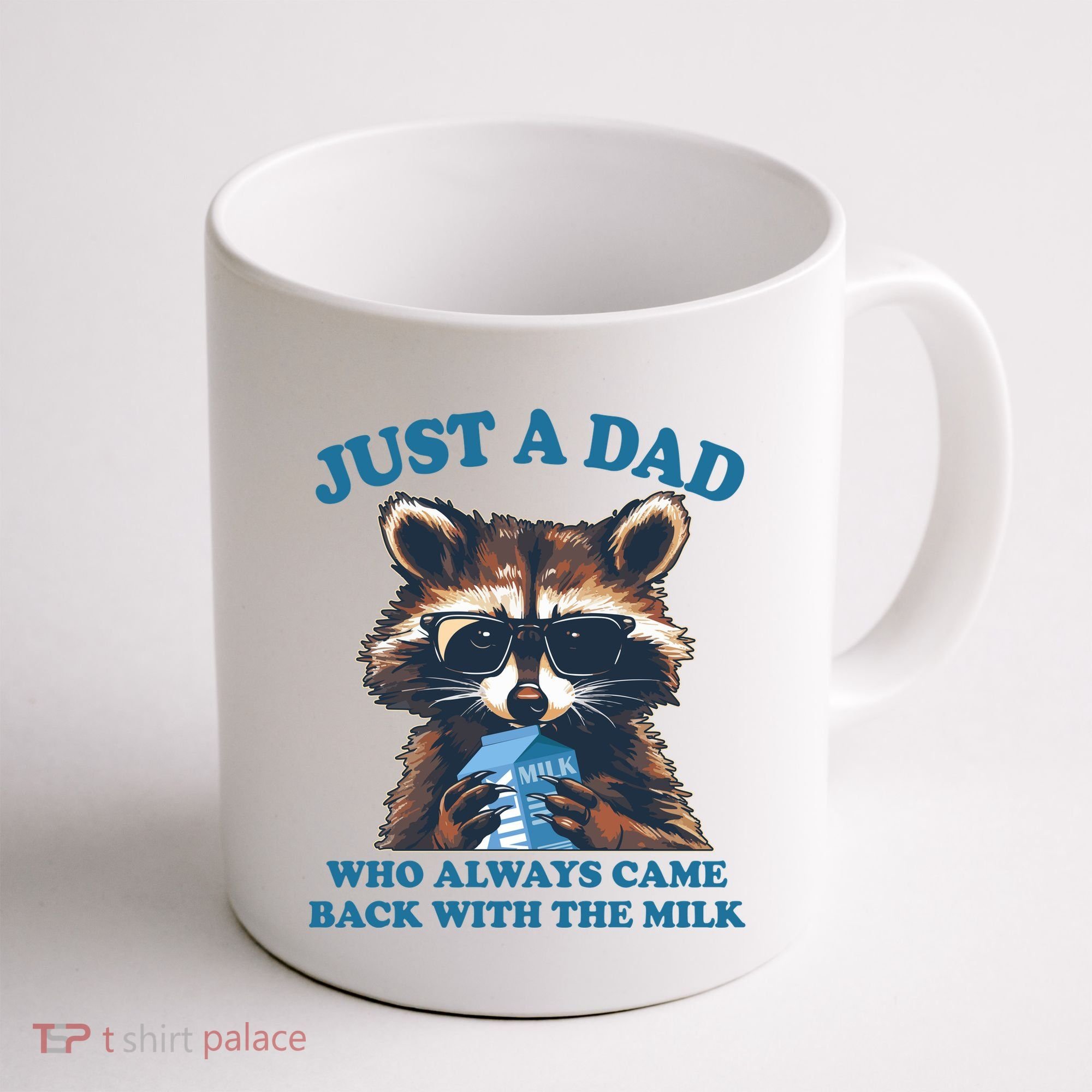 Funny Fathers Day Just A Dad Who Always Came Back With The Milk Raccoon Coffee Mug