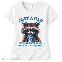 Funny Fathers Day Just A Dad Who Always Came Back With The Milk Raccoon Women's T-Shirt thumb 0