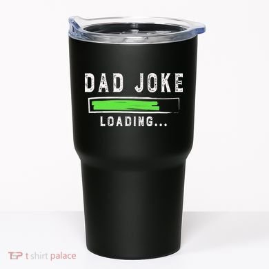 Funny Father's Day Gift Father Present Dad Joke Loading Tumbler