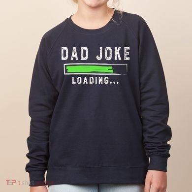 Funny Father's Day Gift Father Present Dad Joke Loading Women's Sweatshirt