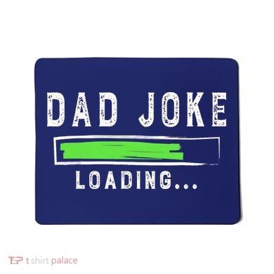 Funny Father's Day Gift Father Present Dad Joke Loading Mousepad