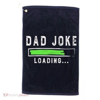 Funny Father's Day Gift Father Present Dad Joke Loading Golf Towel