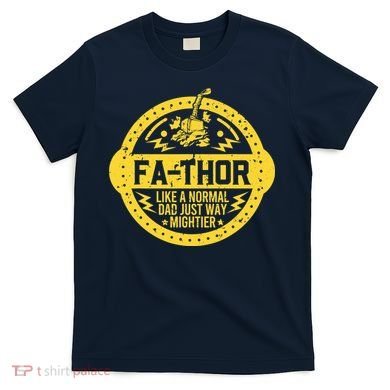 Fa-Thor - fathers day fathers day gift dad father T-Shirt