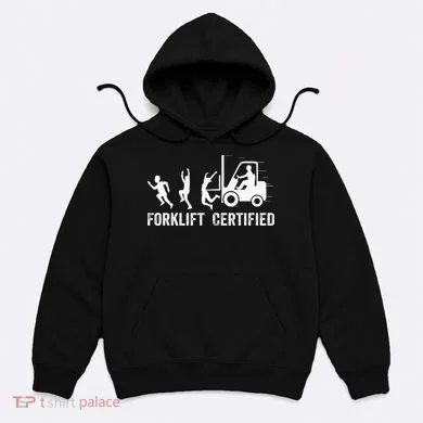 Funny Forklift Driver Operator Forklift Certified Forklift Hoodie