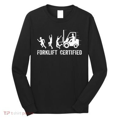 Funny Forklift Driver Operator Forklift Certified Forklift Long Sleeve Shirt