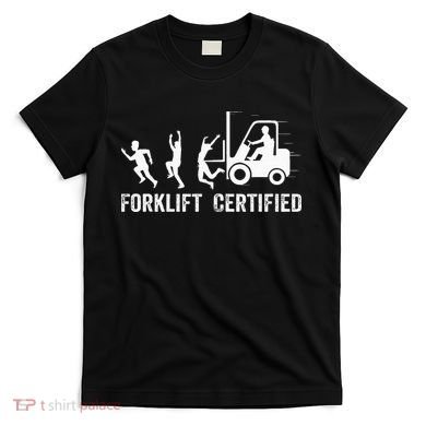 Funny Forklift Driver Operator Forklift Certified Forklift T-Shirt
