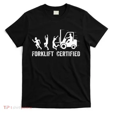 Funny Forklift Driver Operator Forklift Certified Forklift T-Shirt