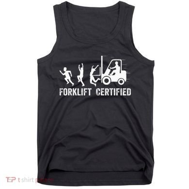 Funny Forklift Driver Operator Forklift Certified Forklift Tank Top