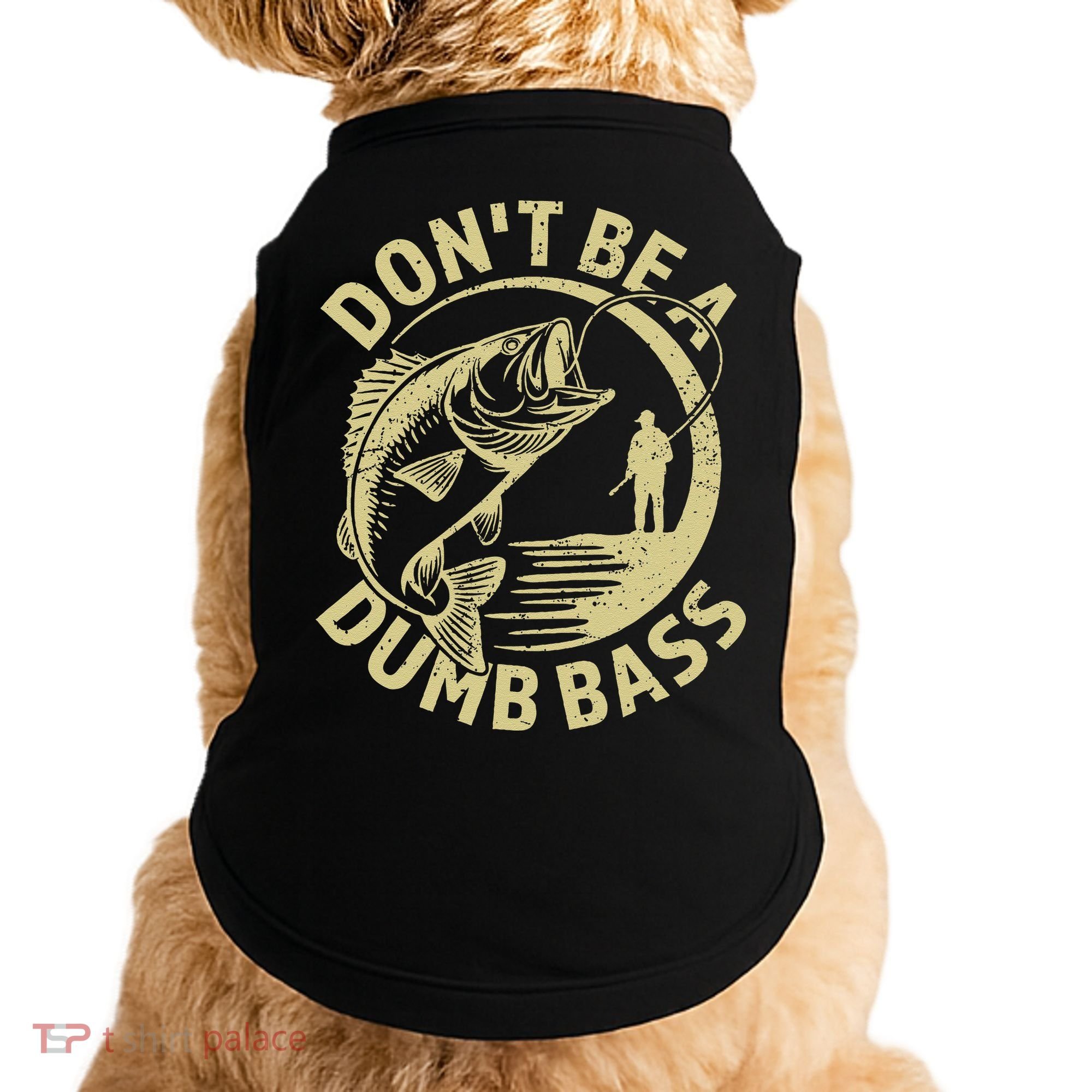 Funny Fishing – Don’T Be A Dumb Bass Doggie Tank