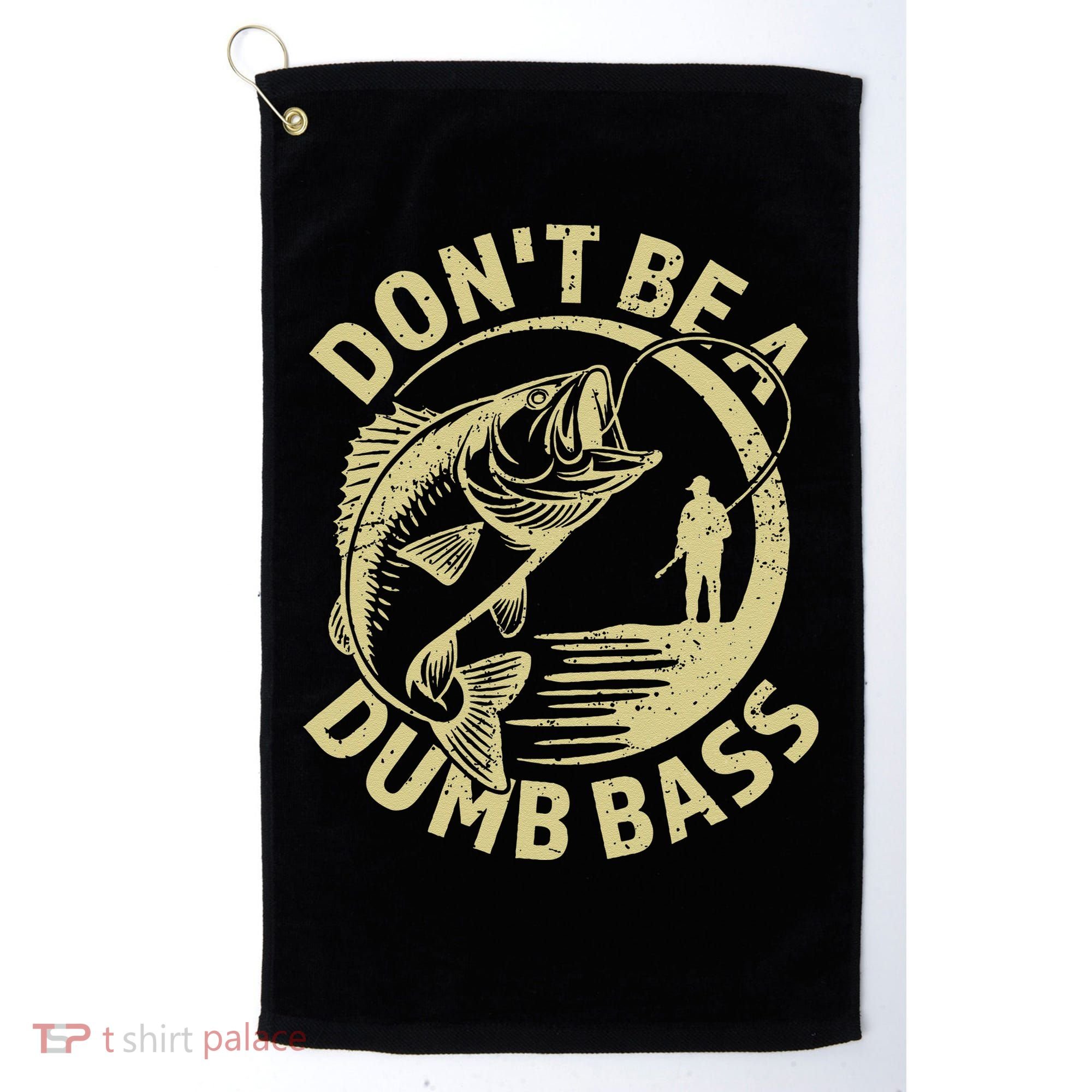 Funny Fishing – Don’T Be A Dumb Bass Golf Towel