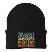 Funny FatherS Day You CanT Scare Me I Have Two Daughters Funny Gift Beanie thumb 0