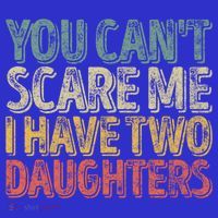 Funny FatherS Day You CanT Scare Me I Have Two Daughters Funny Gift Mousepad thumb 1