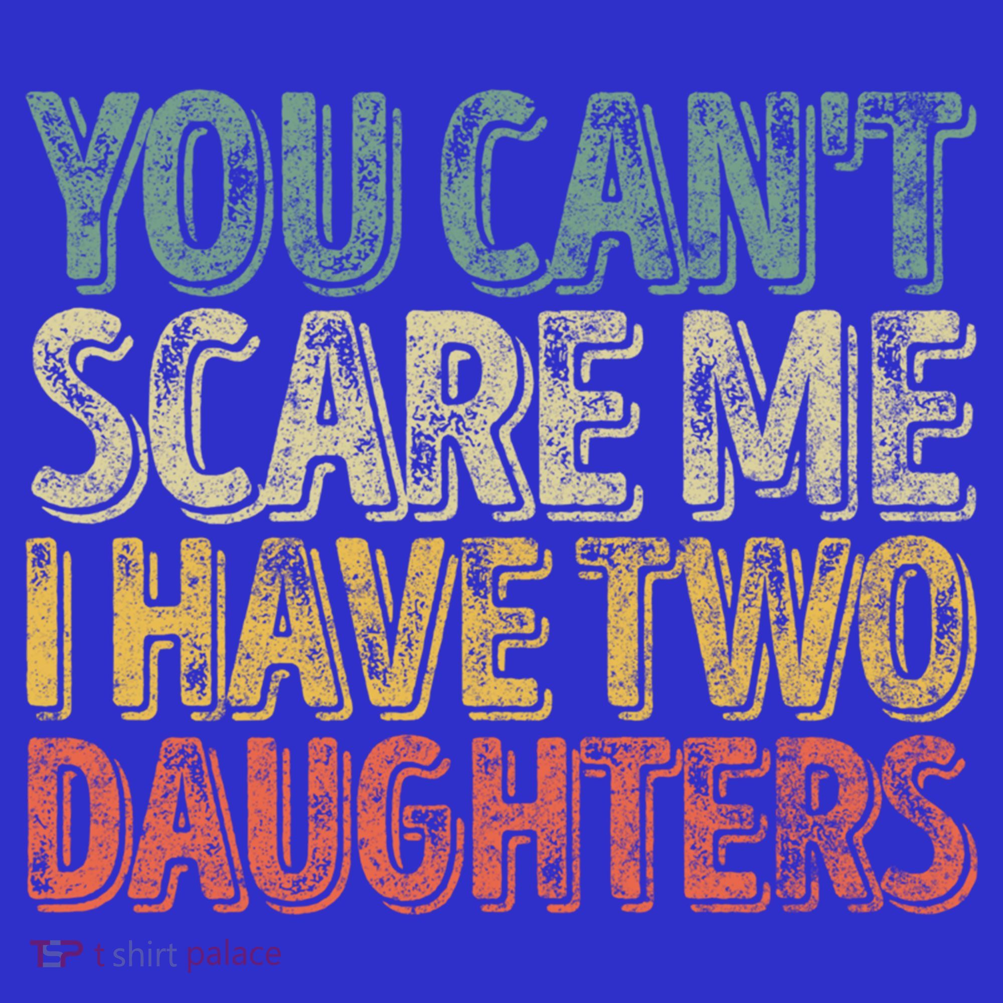 Funny FatherS Day You CanT Scare Me I Have Two Daughters Funny Gift Women's Tank Top