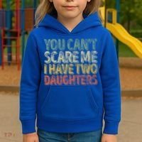 Funny FatherS Day You CanT Scare Me I Have Two Daughters Funny Gift Kids Hoodie thumb 3
