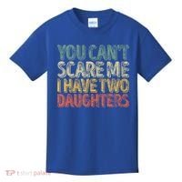Funny FatherS Day You CanT Scare Me I Have Two Daughters Funny Gift Kids T-Shirt thumb 0