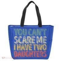 Funny FatherS Day You CanT Scare Me I Have Two Daughters Funny Gift Tote Bag thumb 0